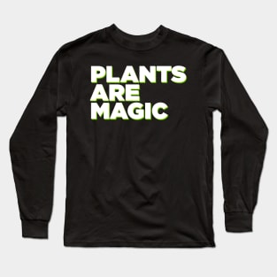 PLANTS ARE MAGIC Long Sleeve T-Shirt